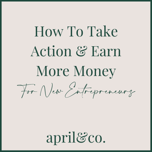 How To Take Action & Earn More Money For New Entrepreneurs