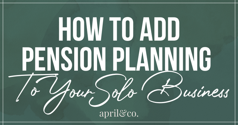 How To Add Pension Planning To Your Solo Business