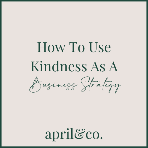 How To Use Kindness As A Business Strategy
