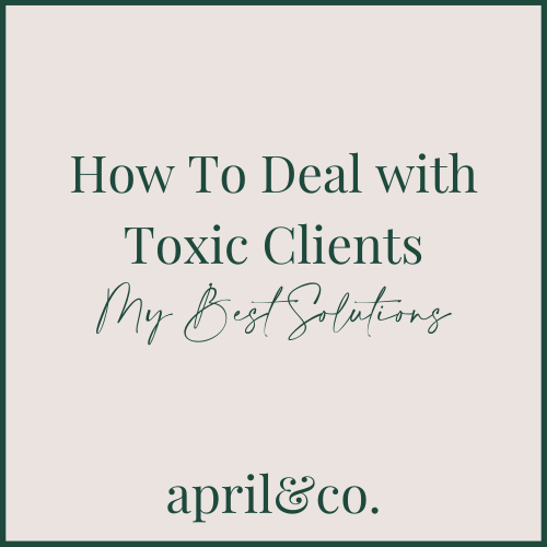 How To Deal with Toxic Clients, My Best Solutions
