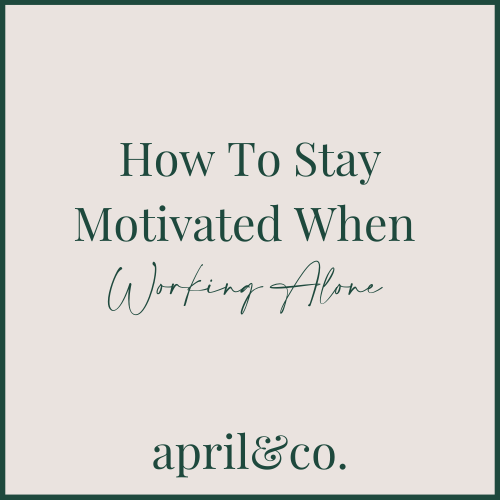 How To Stay Motivated When Working Alone