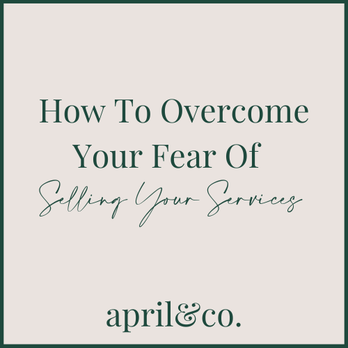 How To Overcome Your Fear Of Selling Your Services