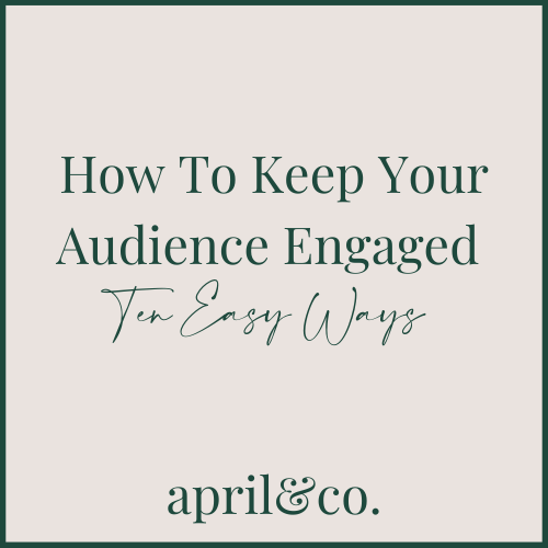 How To Keep Your Audience Engaged Ten Easy Ways