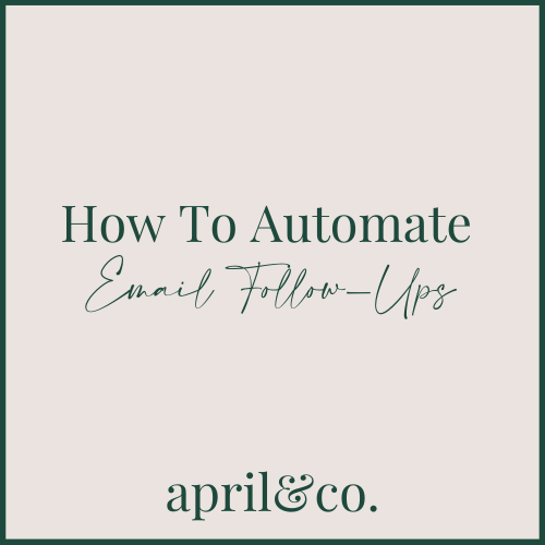 How To Automate Your Email Follow-Ups by April Sullivan Online Business Manager