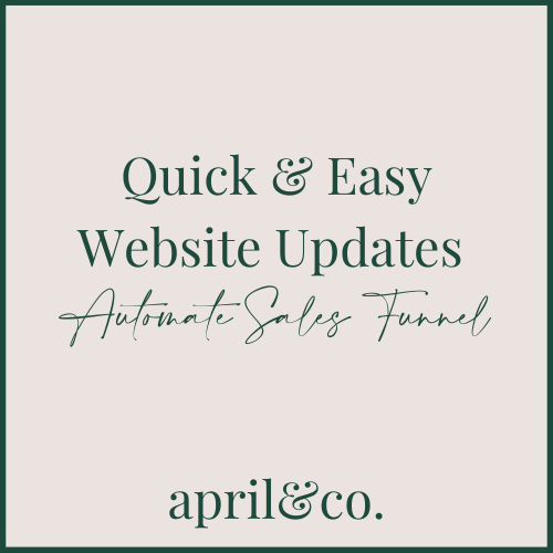 Quick & Easy Website Updates to Automate Your Sales Funnel by April Sullivan Online Business Manager