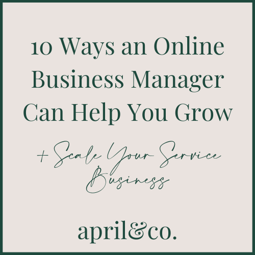10 Ways an Online Business Manager Can Help You Grow + Scale Your Service Business