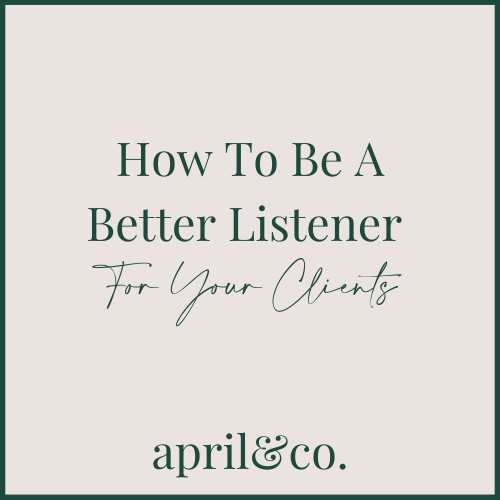 How To Be A Better Listener For Your Clients