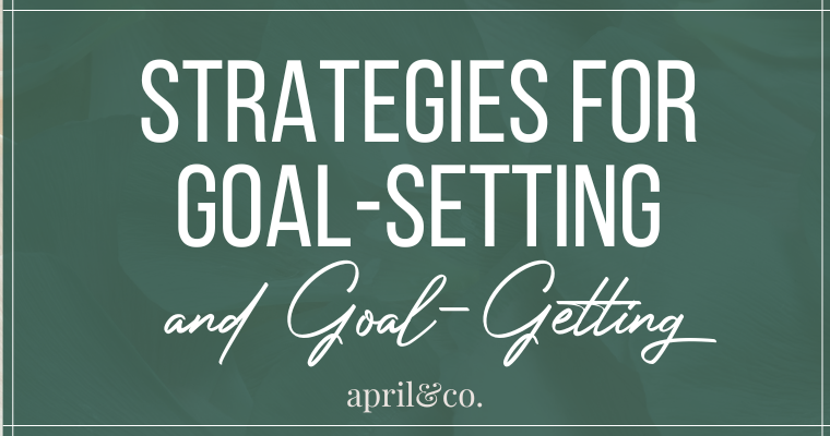 Strategies for Goal Setting | April Sullivan Online Business Manager