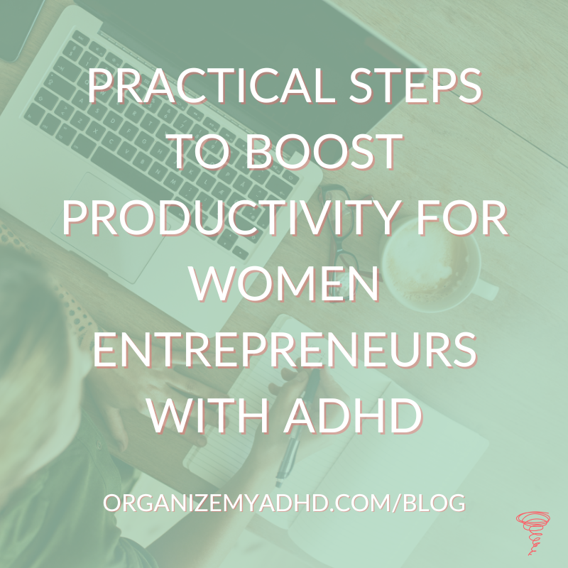 Practical Steps to Boost Productivity For Women Entrepreneurs with ADHD